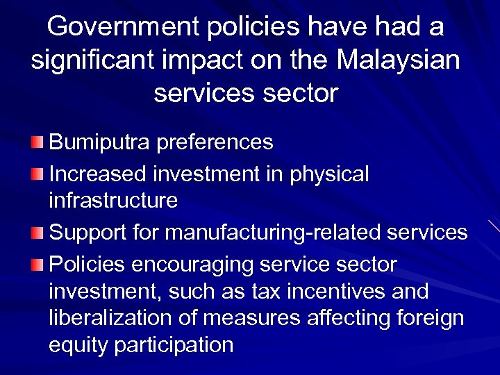 Government policies have had a significant impact on the Malaysian services sector Bumiputra preferences