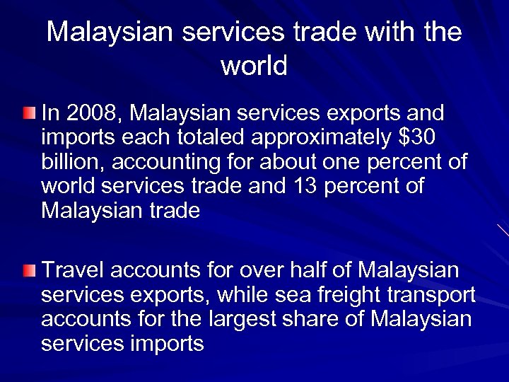 Malaysian services trade with the world In 2008, Malaysian services exports and imports each