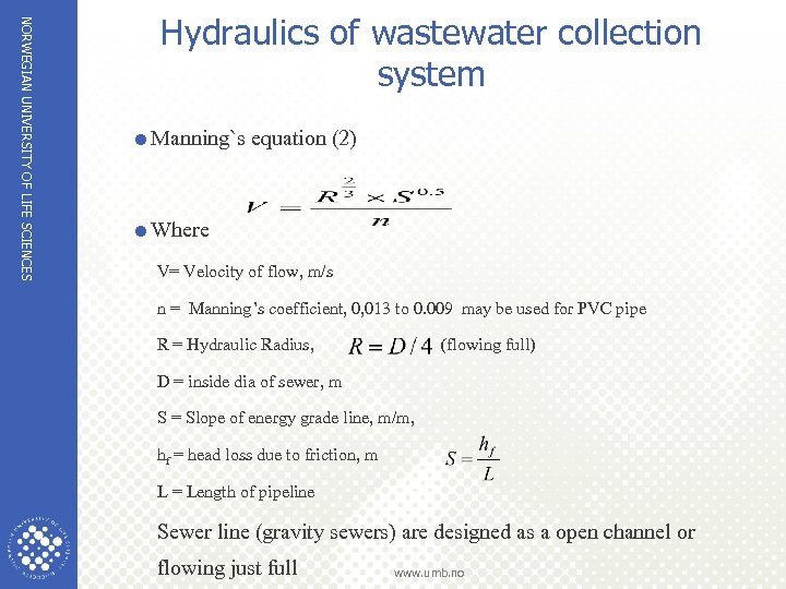 NORWEGIAN UNIVERSITY OF LIFE SCIENCES Hydraulics of wastewater collection system =Manning`s equation (2) =Where