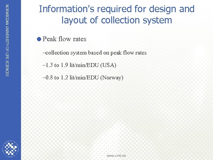 NORWEGIAN UNIVERSITY OF LIFE SCIENCES Information's required for design and layout of collection system