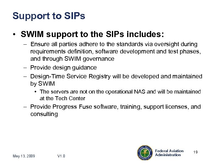 Support to SIPs • SWIM support to the SIPs includes: – Ensure all parties