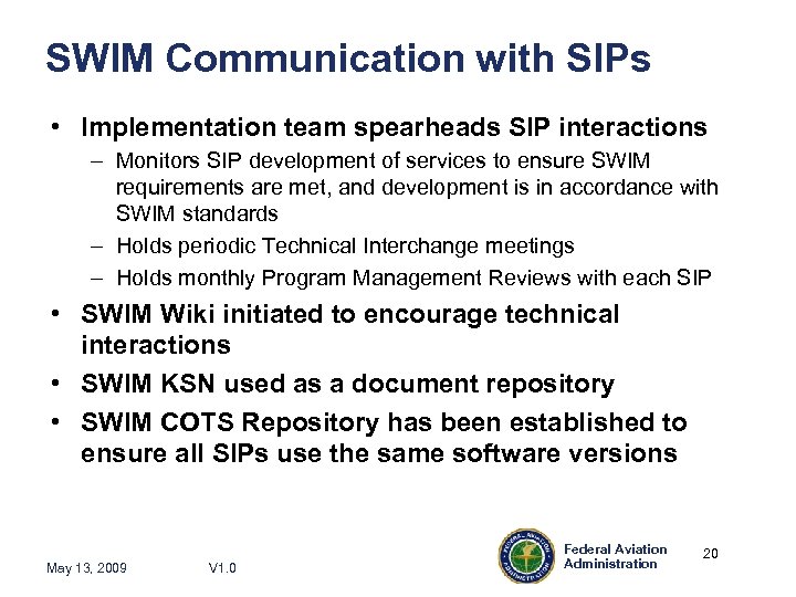 SWIM Communication with SIPs • Implementation team spearheads SIP interactions – Monitors SIP development