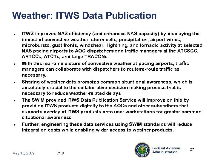 Weather: ITWS Data Publication ITWS improves NAS efficiency (and enhances NAS capacity) by displaying