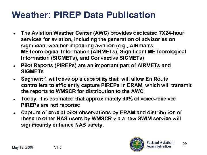 Weather: PIREP Data Publication The Aviation Weather Center (AWC) provides dedicated 7 X 24