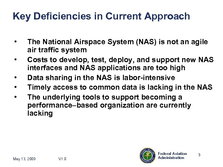 Key Deficiencies in Current Approach • • • The National Airspace System (NAS) is