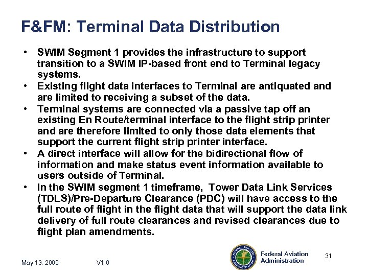 F&FM: Terminal Data Distribution • SWIM Segment 1 provides the infrastructure to support transition