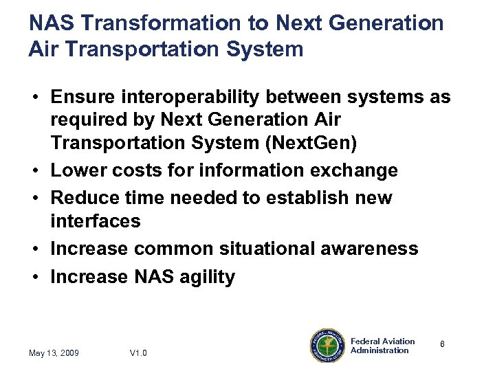 NAS Transformation to Next Generation Air Transportation System • Ensure interoperability between systems as