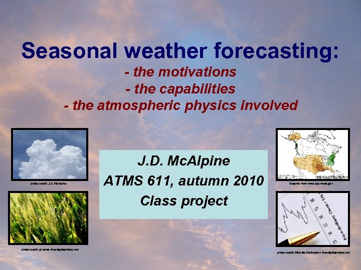 Seasonal weather forecasting: - the motivations - the capabilities - the atmospheric physics involved