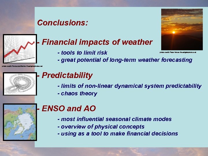 Conclusions: - Financial impacts of weather - tools to limit risk - great potential