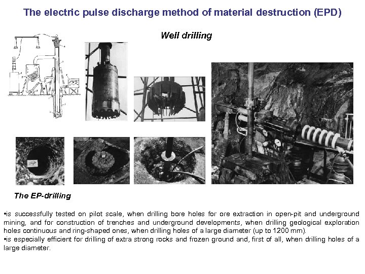 The electric pulse discharge method of material destruction (EPD) Well drilling The EP-drilling •