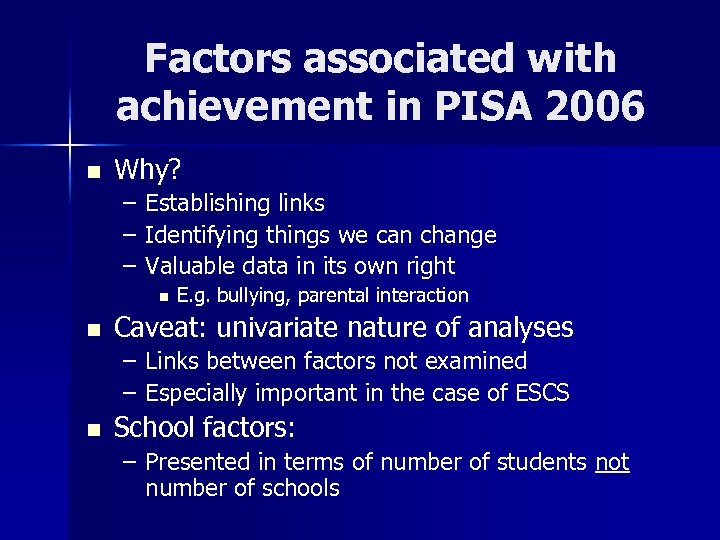 Factors associated with achievement in PISA 2006 n Why? – – – Establishing links