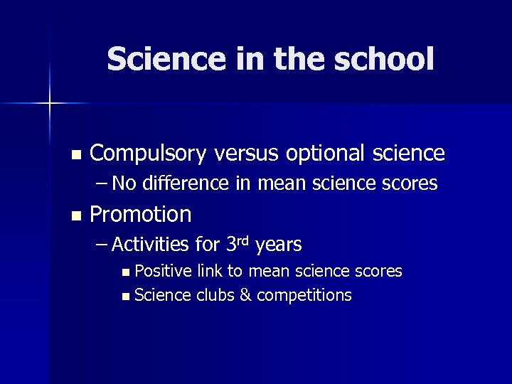 Science in the school n Compulsory versus optional science – No difference in mean
