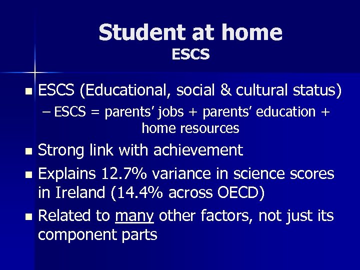 Student at home ESCS n ESCS (Educational, social & cultural status) – ESCS =