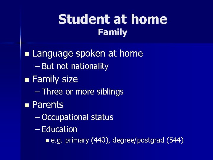 Student at home Family n Language spoken at home – But not nationality n