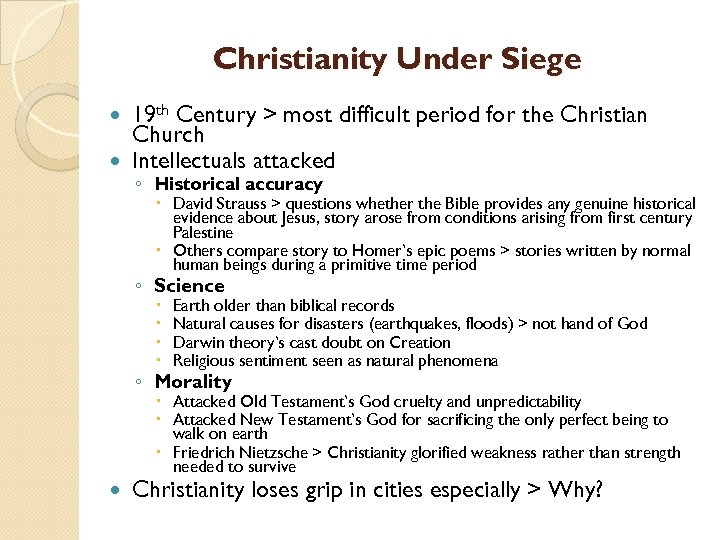 Christianity Under Siege 19 th Century > most difficult period for the Christian Church