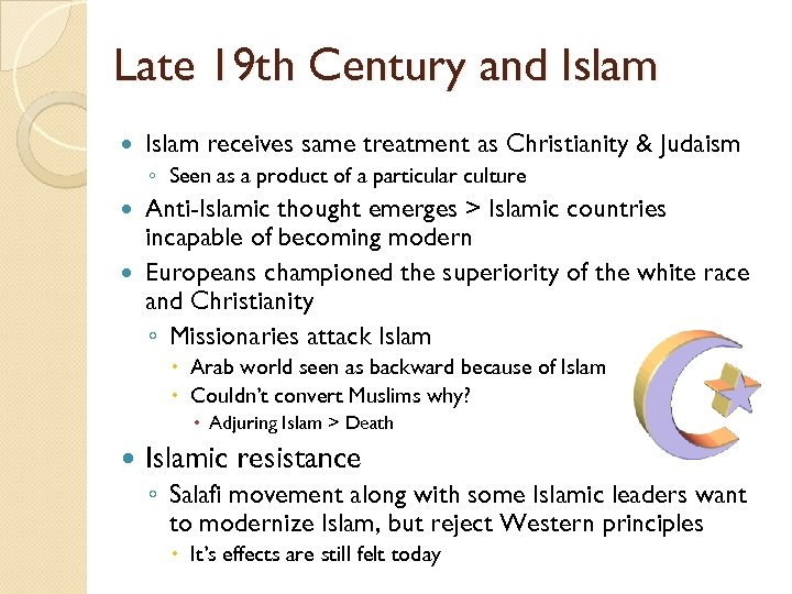 Late 19 th Century and Islam receives same treatment as Christianity & Judaism ◦