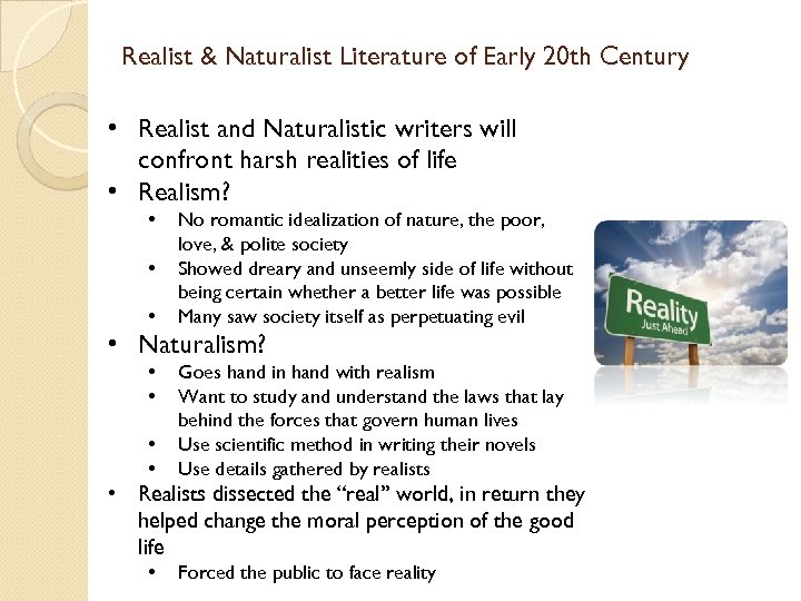 Realist & Naturalist Literature of Early 20 th Century • Realist and Naturalistic writers