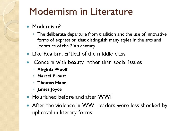 Modernism in Literature Modernism? ◦ The deliberate departure from tradition and the use of