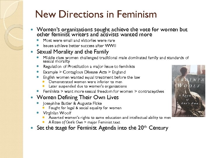 New Directions in Feminism Women’s organizations sought achieve the vote for women but other