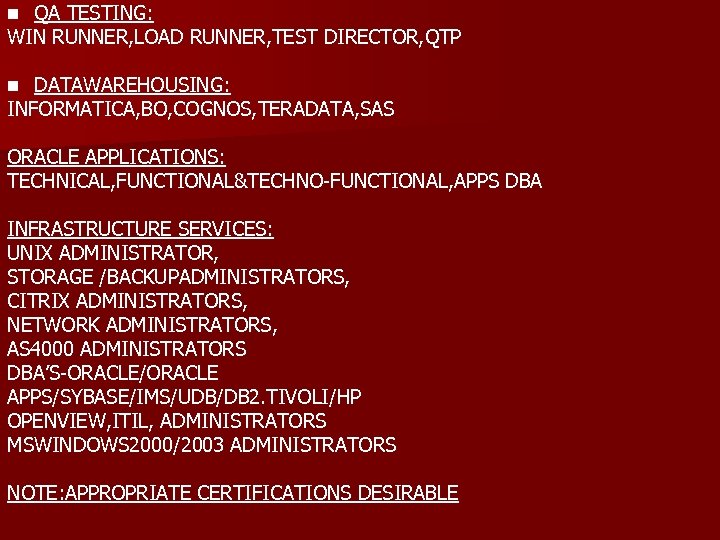 QA TESTING: WIN RUNNER, LOAD RUNNER, TEST DIRECTOR, QTP n DATAWAREHOUSING: INFORMATICA, BO, COGNOS,