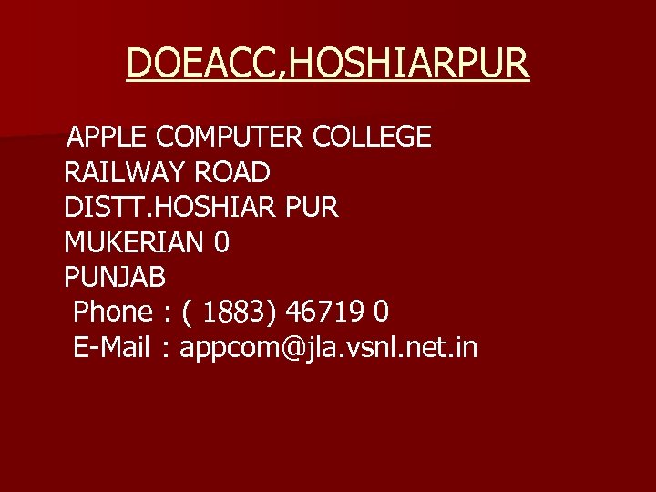 DOEACC, HOSHIARPUR APPLE COMPUTER COLLEGE RAILWAY ROAD DISTT. HOSHIAR PUR MUKERIAN 0 PUNJAB Phone