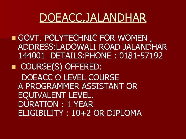 DOEACC, JALANDHAR n GOVT. POLYTECHNIC FOR WOMEN , ADDRESS: LADOWALI ROAD JALANDHAR 144001 DETAILS: