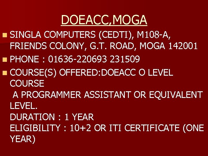 DOEACC, MOGA n SINGLA COMPUTERS (CEDTI), M 108 -A, FRIENDS COLONY, G. T. ROAD,