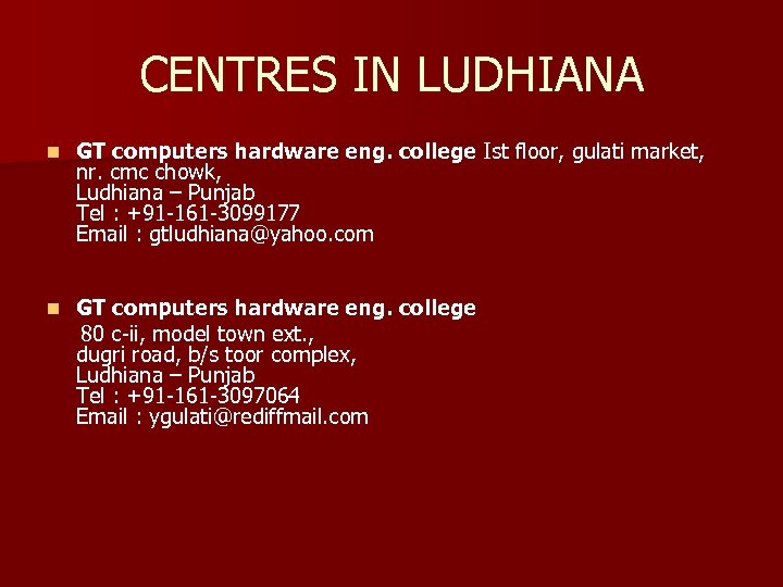 CENTRES IN LUDHIANA n GT computers hardware eng. college Ist floor, gulati market, nr.