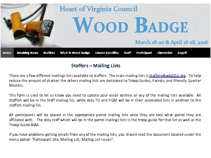 Staffers – Mailing Lists There a few different mailings lists available to staffers. The