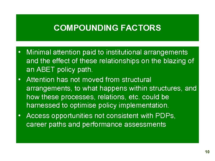COMPOUNDING FACTORS • Minimal attention paid to institutional arrangements and the effect of these