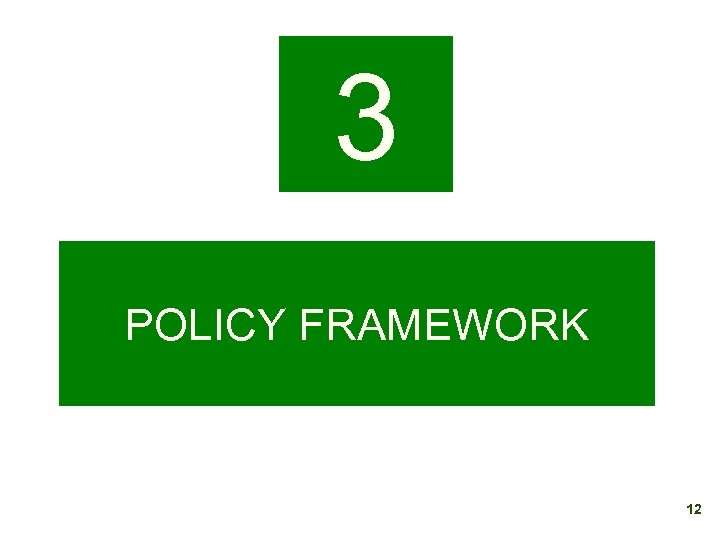3 POLICY FRAMEWORK 12 