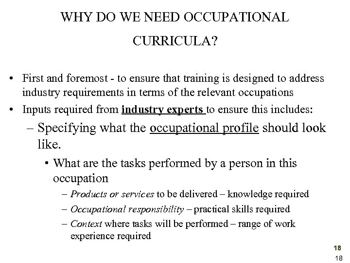 WHY DO WE NEED OCCUPATIONAL CURRICULA? • First and foremost - to ensure that