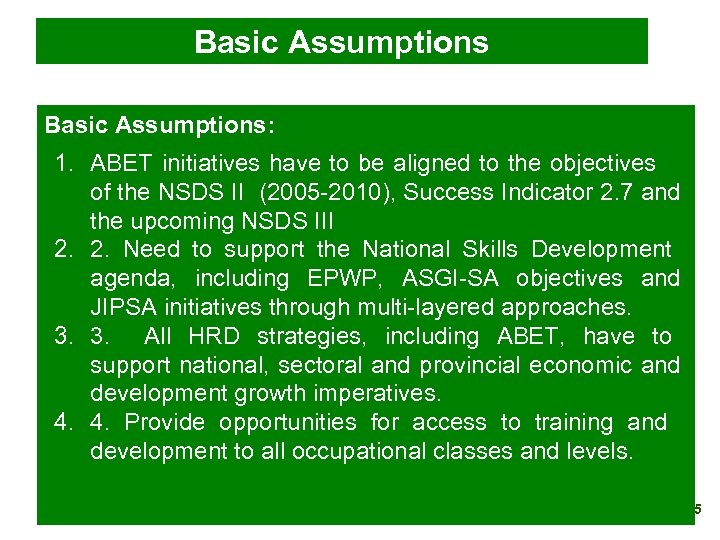 Basic Assumptions: 1. ABET initiatives have to be aligned to the objectives of the