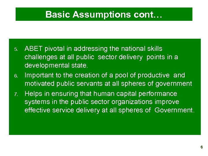 Basic Assumptions cont… 5. 6. 7. ABET pivotal in addressing the national skills challenges