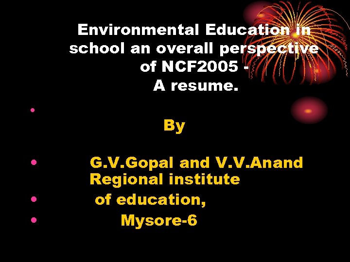 Environmental Education in school an overall perspective of NCF 2005 A resume. • •