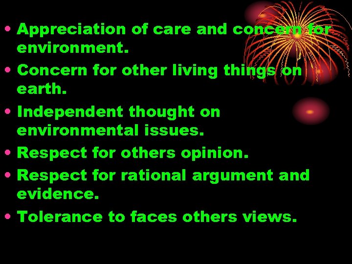 • Appreciation of care and concern for environment. • Concern for other living