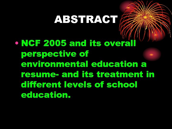 ABSTRACT • NCF 2005 and its overall perspective of environmental education a resume- and