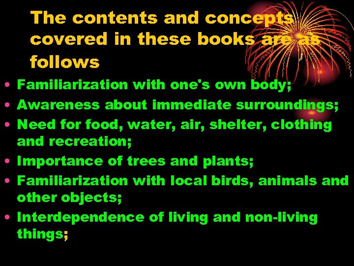 The contents and concepts covered in these books are as follows • Familiarization with