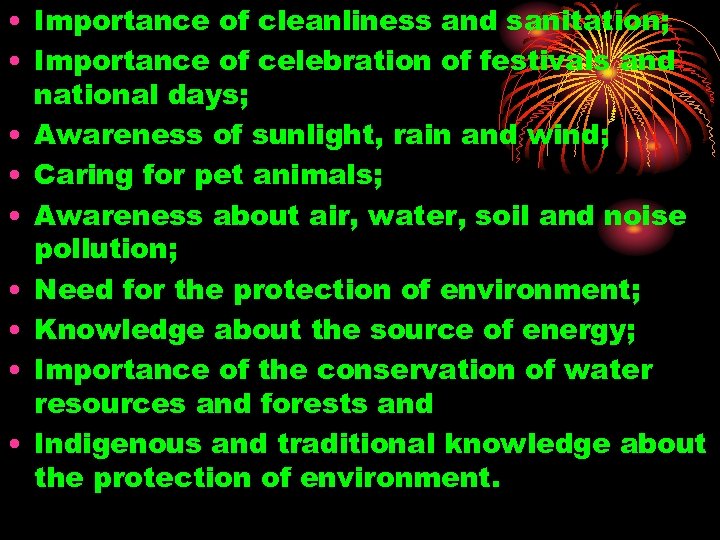  • Importance of cleanliness and sanitation; • Importance of celebration of festivals and