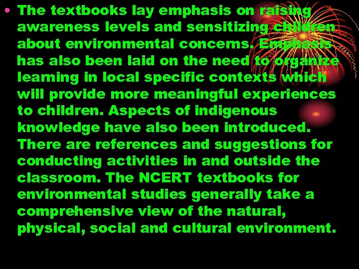  • The textbooks lay emphasis on raising awareness levels and sensitizing children about
