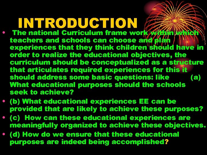 INTRODUCTION • The national Curriculum frame work within which teachers and schools can choose