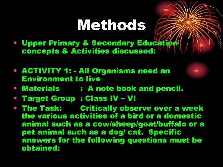 Methods • Upper Primary & Secondary Education concepts & Activities discussed: • ACTIVITY 1: