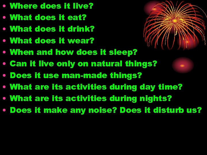  • • • Where does it live? What does it eat? What does