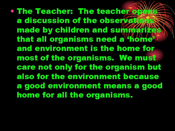  • The Teacher: The teacher opens a discussion of the observations made by