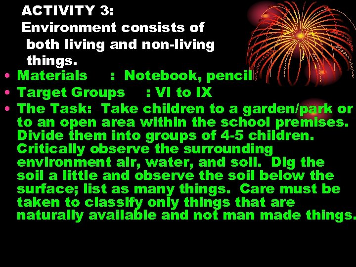 ACTIVITY 3: Environment consists of both living and non-living things. • Materials : Notebook,
