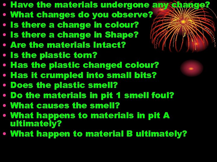  • • • Have the materials undergone any change? What changes do you