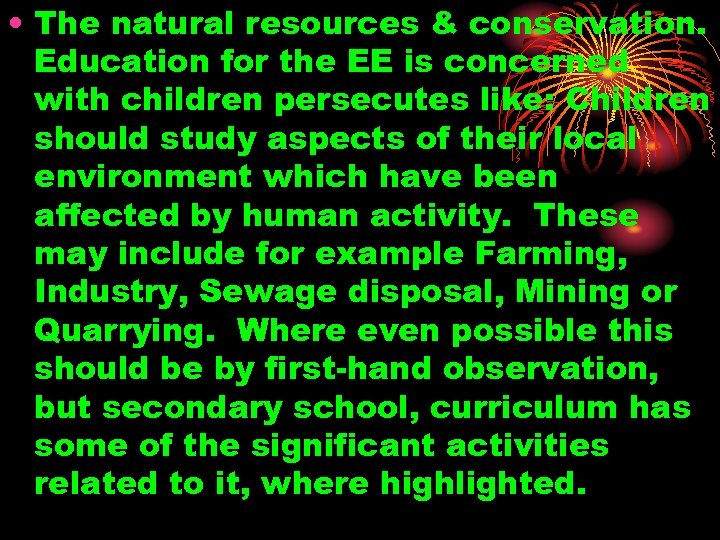  • The natural resources & conservation. Education for the EE is concerned with