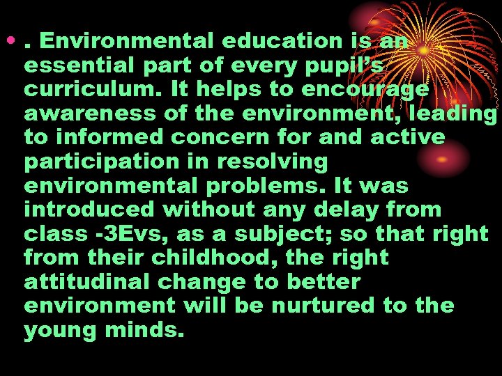  • . Environmental education is an essential part of every pupil’s curriculum. It
