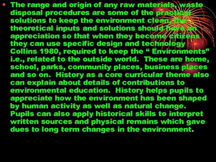  • The range and origin of any raw materials, waste disposal procedures are