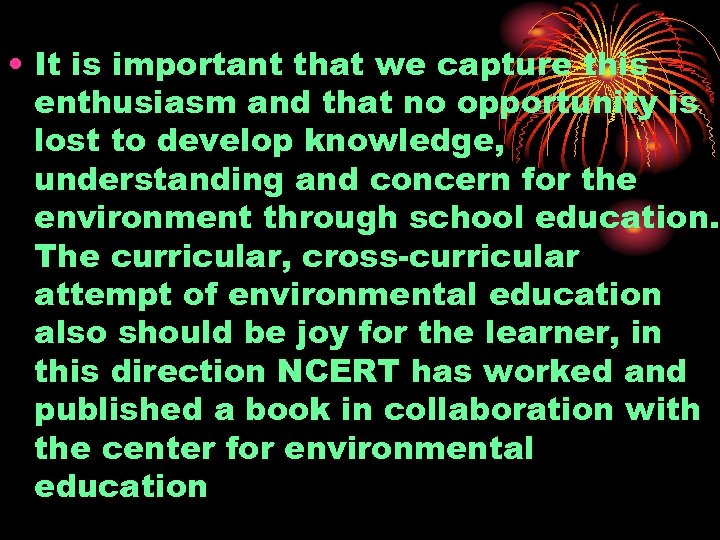  • It is important that we capture this enthusiasm and that no opportunity
